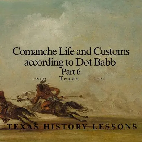 Comanche Life and Customs according to Dot Babb