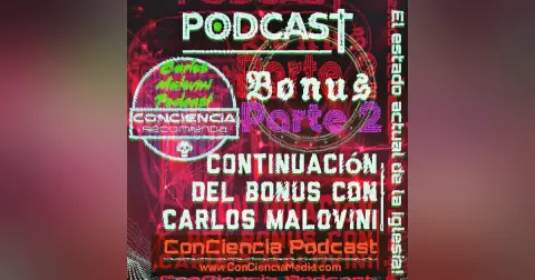 Continuación del Bonus con Carlos Malovini | El Estado Actual de la Iglesia [Parte 2] | ConCiencia Podcast