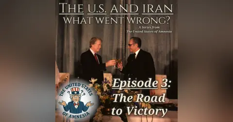 The U.S. And Iran: What Went Wrong? - The Road to Victory