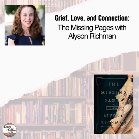 Grief, Love, and Connection: The Missing Pages with Alyson Richman