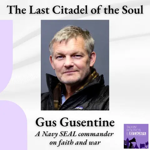 Gus Gusentine || A Navy SEAL Commander on Faith, War, and Identity