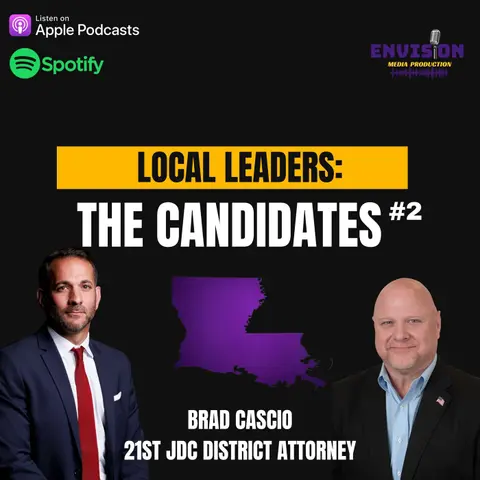 Local Leaders: The Candidates #2 | Brad Cascio - 21st JDC District Attorney Candidate