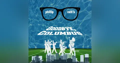 Episode 103: “A Pleasurable Disgust,” or Philip Roth’s Goodbye Columbus