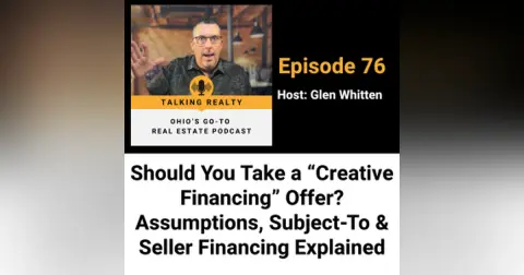 Should You Take a “Creative Financing” Offer? Assumptions, Subject-To & Seller Financing Explained | Episode 76