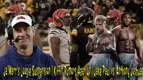 Ja'Marr's Loogie Suspension | Kiffin Rumors Heat Up | Jake Paul vs. Anthony Joshua