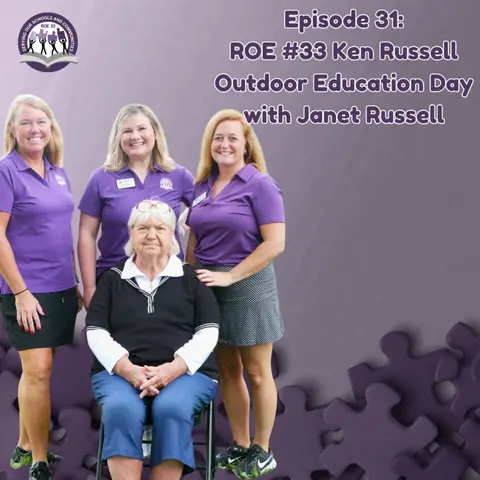 Episode 31: ROE #33 Ken Russell Outdoor Education Day with Janet Russell
