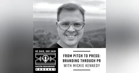 From Pitch to Press: Branding Through PR w/ Mickie Kennedy