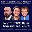 Congress: PBMs Harm Pharmacies and Patients | Antonio Ciaccia, Luke Slindee, & Benjamin Jolley