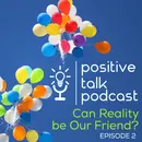 Can Reality Be Our Friend?