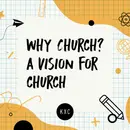 Why Church? A Vision for Church