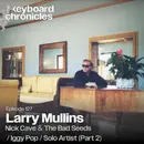 Larry Mullins, Nick Cave & The Bad Seeds / Iggy Pop / Swans / Solo Artist (Part 2)