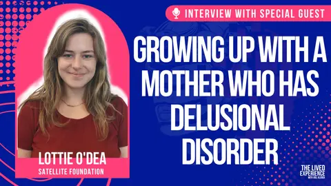 Interview with Lotti O'Dea from Satellite Foundation about growing up with a parent who has a mental illness