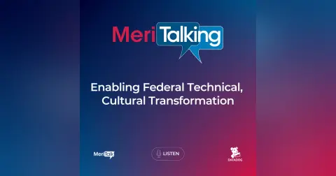 Podcast: Enabling Federal Technical, Cultural Transformation