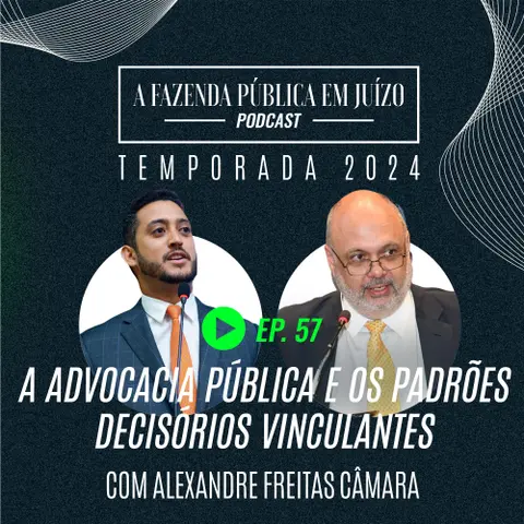PFPemJ#57 – 2024Ep03 – A Advocacia Pública e os Padrões Decisórios Vinculantes