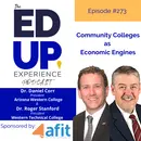 273: Community Colleges as Economic Engines - with Dr. Daniel Corr, President, Arizona Western College & Dr. Roger Stanford, President, Western Technical College