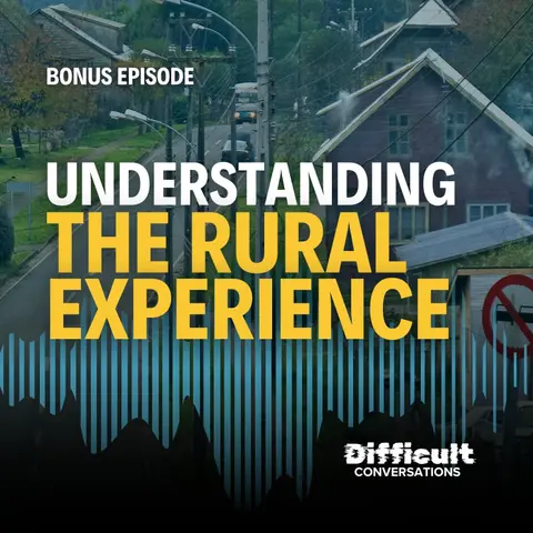 Bonus Episode | Understanding the Rural Experience With Carl Greene