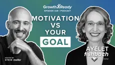 Episode 328: When Motivation Doesn't Match The Goal w/ Ayelet Fishbach