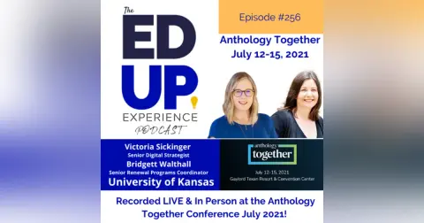 256: Live & In Person from the Anthology Together Conference July 2021 - with Victoria Sickinger, Sr. Digital Strategist & Bridgett Walthall, Sr. Renewal Programs Coordinator, University of Kansas