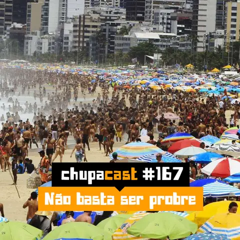 Episódio #167 – Não basta ser pobre