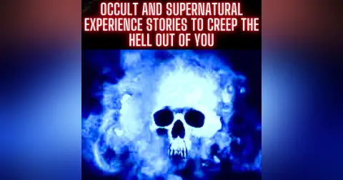 Occult and Supernatural Experience Stories to Creep the Hell Out of You
