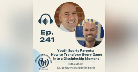 Youth Sports Parents: How to Transform Every Game into a Discipleship Moment