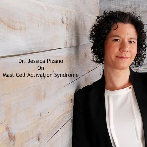 Mast Cell Activation Syndrome with Dr. Jessica Pizano