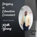 Dripping in Education Economics featuring Keith Young