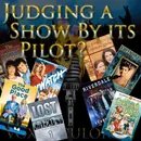 e75. Judging a Show by its Pilot?