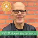 29. Mikael Andersson – ”Vårt behov av trygghet begränsar oss.”