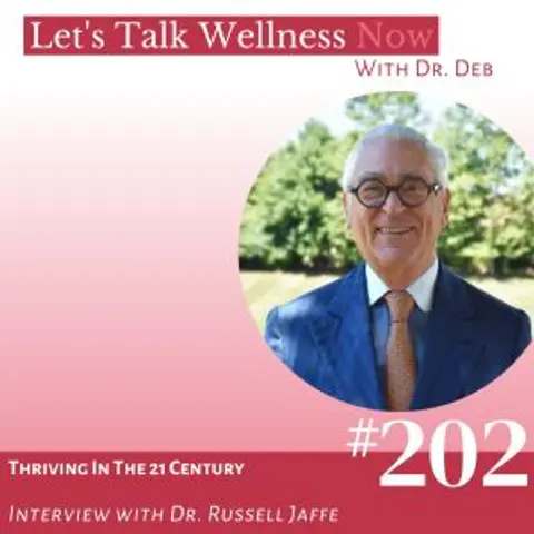Episode 202: Thriving in the 21 Century with Dr. Russell Jaffe