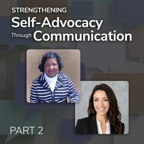 Episode 22: Beyond the Chart: Strengthening Self-Advocacy Through Communication – Part 2