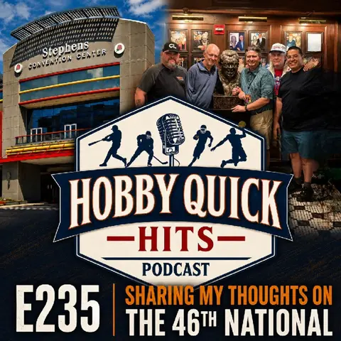 "2026 National Wrap Up and Review Hobby Quick Hits E235