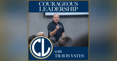 A Life Changed Through Courageous Leadership with Tommy Maynard