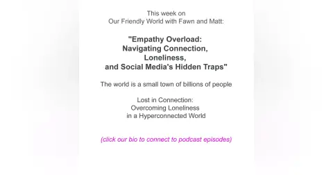 "Empathy Overload: Navigating Connection, Loneliness, and Social Media's Hidden Traps"