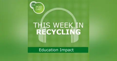 This Week in Recycling: Education Impact