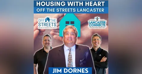 Housing with Heart - Off The Streets Lancaster Featuring Jim Dornes - Episode 196
