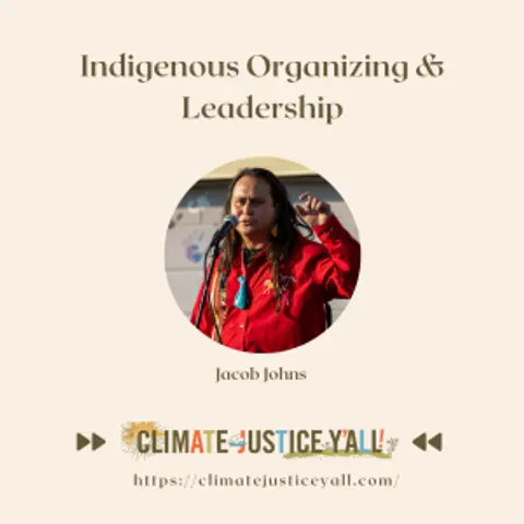 S5E9: Indigenous Organizing & Leadership (Part II) with Jacob Johns
