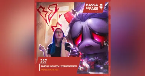 #267 | Games que fortalecem e destroem amizades: Bate Papo com Ana Dieb