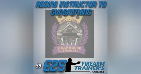 S5E25 Gunsmithing and Instructing