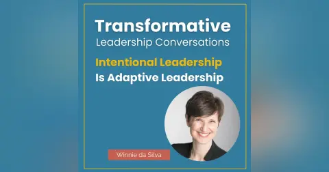 Intentional Leadership Is Adaptive Leadership with Winnie da Silva