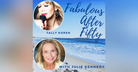 FABULOUS AFTER FIFTY! EPISODE 168 – TALLY KOREN – Life BEGINS at 60 – Power Tips & Unstoppable Dreams with Singer-Songwriter Tally Koren