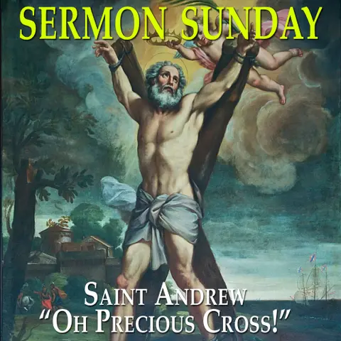 And Saint Andrew Cried “Oh Precious Cross!”
