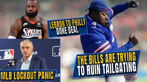 The Bills Are Trying to Ruin Tailgating?! | LeBron to Philly | MLB Lockout Panic