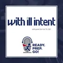 Episode Update: With Ill Intent