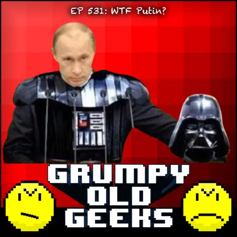 531: WTF Putin?