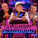 #3707: Slightly Intriguin’