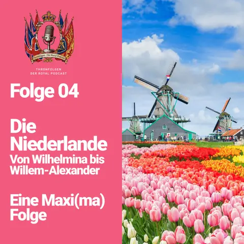 Folge 04 Die Niederländische Monarchie - von Wilhelmina bis Willem Alexander