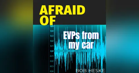 Afraid of EVPs from My Car