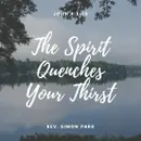 The Spirit Quenches Your Thirst