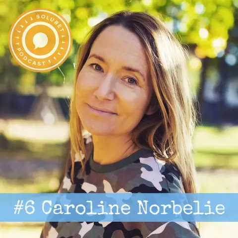 6. Caroline Norbelie – ”Man har ett ansvar att arbeta med sig själv.”